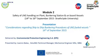 Module 2  Safety of LNG handling on Plant, Bunkering Station &amp; on board Vessels (14 th to 16 th