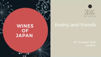 Koshu and friends 23 rd October 2019  London  Wines of Japan  1.  History and current overview of