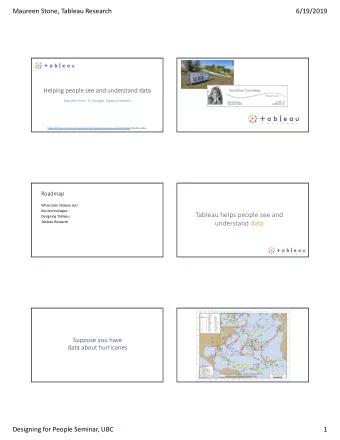 Tableau helps people see and  Designing Tableau  understand data  Tableau Research  Suppose you