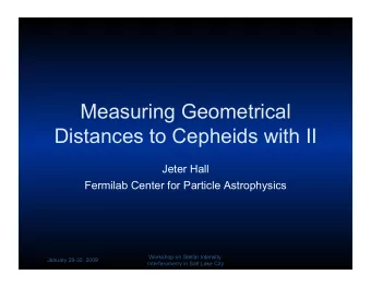 Measuring Geometrical  Distances to Cepheids with II  Jeter Hall Fermilab Center for Particle