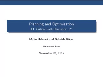 Planning and Optimization E1. Critical Path Heuristics: h m  Malte Helmert and Gabriele R  oger