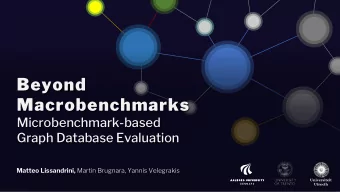 Beyond  Macrobenchmarks  Microbenchmark-based  Graph Database Evaluation Matteo Lissandrini, Martin