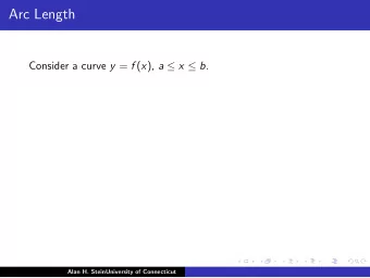 Arc Length Consider a curve y = f ( x ), a  x  b .  Alan H. SteinUniversity of Connecticut