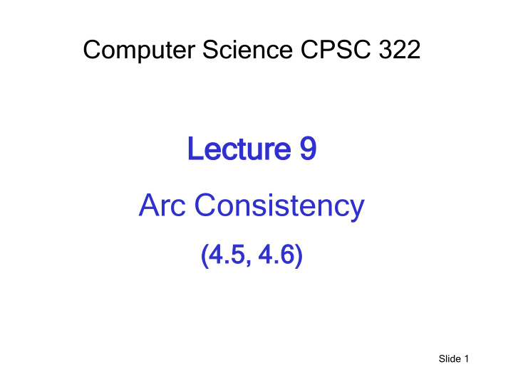 lectur ture 9 e 9 arc consistency