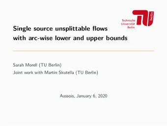 Single source unsplittable flows  with arc-wise lower and upper bounds  Sarah Morell (TU Berlin)