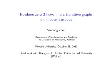 Nowhere-zero 3-flows in arc-transitive graphs  on nilpotent groups  Sanming Zhou  Department of