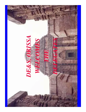DE&amp;S, ORISSA  DELEGATES  WELCOMES  THE  Location  Location  Orissa is one of the 28 States of