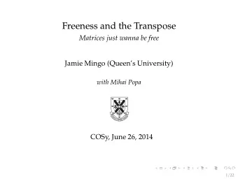 Freeness and the Transpose  Matrices just wanna be free  Jamie Mingo (Queens University)  with