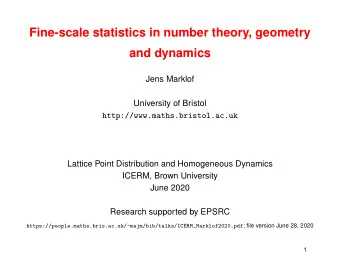 Fine-scale statistics in number theory, geometry  and dynamics  Jens Marklof  University of Bristol