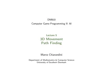 3D Movement  Path Finding  Marco Chiarandini  Department of Mathematics &amp; Computer Science