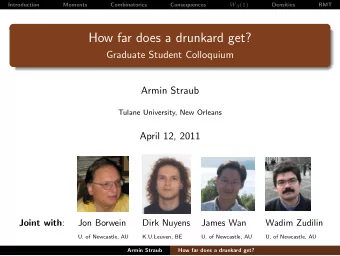 How far does a drunkard get?  Graduate Student Colloquium  Armin Straub  Tulane University, New