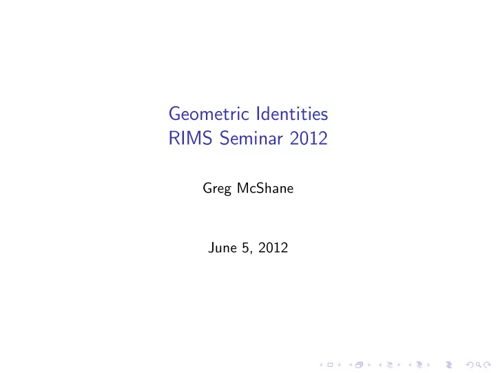 geometric identities rims seminar 2012