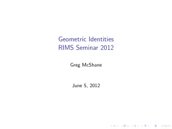 Geometric Identities  RIMS Seminar 2012  Greg McShane  June 5, 2012  Part I  Introduction  Surfaces