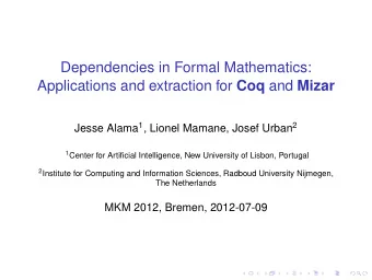 Dependencies in Formal Mathematics: Applications and extraction for Coq and Mizar Jesse Alama 1 ,
