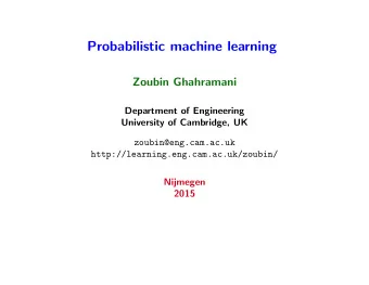 Probabilistic machine learning  Zoubin Ghahramani  Department of Engineering  University of