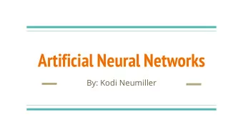 Artificial Neural Networks  By: Kodi Neumiller  Overview  What is an artificial neural network
