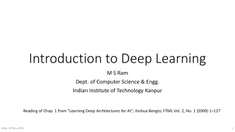 Introduction to Deep Learning  M S Ram  Dept. of Computer Science &amp; Engg.  Indian Institute of