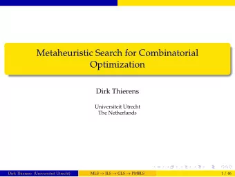 Metaheuristic Search for Combinatorial  Optimization  Dirk Thierens  Universiteit Utrecht  The