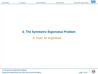 6. The Symmetric Eigenvalue Problem  A must for engineers . . .  6. The Symmetric Eigenvalue