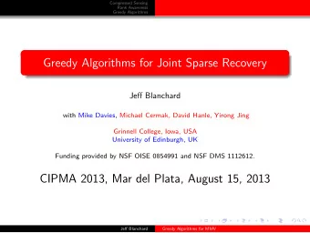Greedy Algorithms for Joint Sparse Recovery  Jeff Blanchard  with Mike Davies, Michael Cermak,