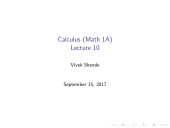 Calculus (Math 1A)  Lecture 10  Vivek Shende  September 15, 2017  Hello and welcome to class!