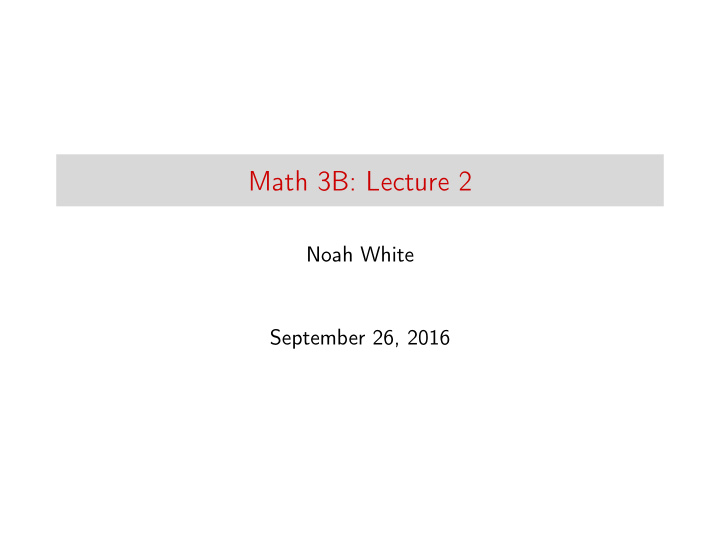 math 3b lecture 2
