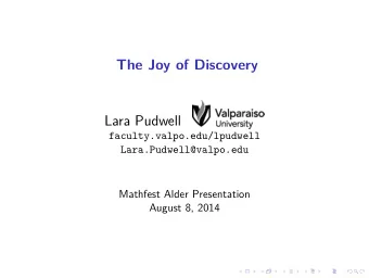 The Joy of Discovery  Lara Pudwell  faculty.valpo.edu/lpudwell  Lara.Pudwell@valpo.edu  Mathfest