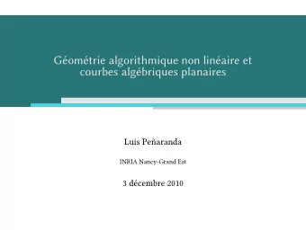 Gomtrie algorithmique non linaire et  courbes algbriques planaires  Luis Pearanda  INRIA