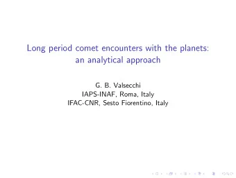 Long period comet encounters with the planets:  an analytical approach  G. B. Valsecchi  IAPS-INAF,
