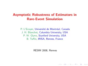 Asymptotic Robustness of Estimators in  Rare-Event Simulation  P. LEcuyer, Universit  e de