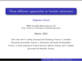 Three different approaches to frontier estimation  St  ephane Girard  INRIA Grenoble Rh