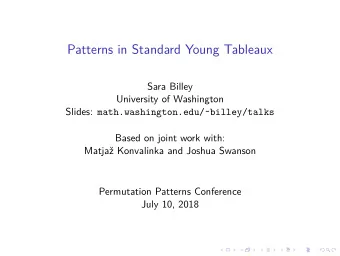 Patterns in Standard Young Tableaux  Sara Billey  University of Washington Slides: