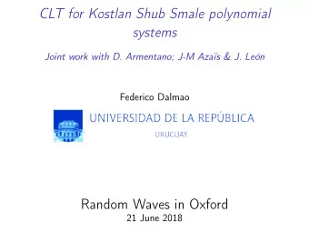 CLT for Kostlan Shub Smale polynomial  systems  Joint work with D. Armentano; J-M Azas &amp; J.