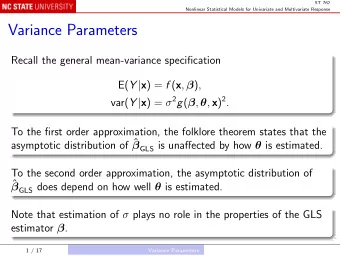 Variance Parameters  Recall the general mean-variance specification E( Y | x ) = f ( x ,  ) ,