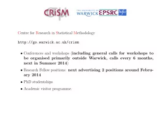Centre for Research in Statistical Methodology  http://go.warwick.ac.uk/crism  Conferences and