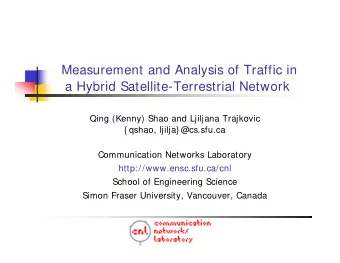 Measurement and Analysis of Traffic in  a Hybrid Satellite-Terrestrial Network  Qing (Kenny) Shao