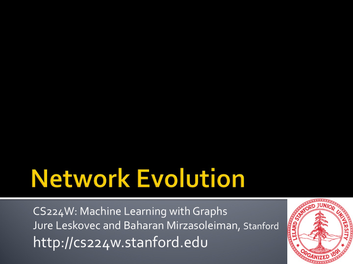 http cs224w stanford edu evolving networks are networks