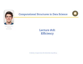 Lecture #18:  Efficiency  UC Berkeley | Computer Science 88 | Michael Ball | http://cs88.org