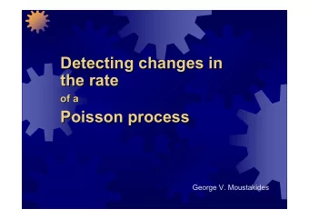 Detecting changes in  Detecting changes in  the rate  the rate  of a  of a  Poisson process