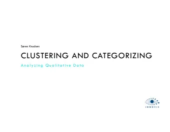 CLUSTERING AND CATEGORIZING  A n a l y z i n g  Q u a l i t a t i ve  D a t a  CODE DEVELOPMENT