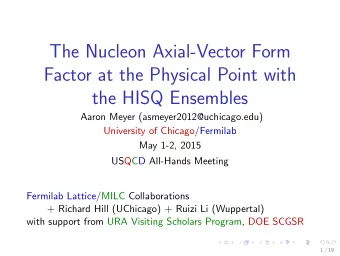 The Nucleon Axial-Vector Form  Factor at the Physical Point with  the HISQ Ensembles  Aaron Meyer