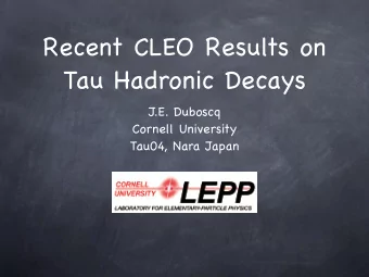 Recent CLEO Results on  Tau Hadronic Decays  J.E. Duboscq  Cornell University  Tau04, Nara Japan