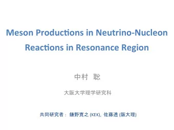 Meson Produc1ons in Neutrino-Nucleon  Delta Resonance  Reac1ons in Resonance Region