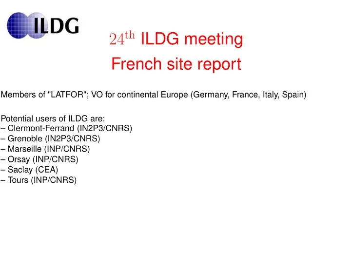 24 th ildg meeting french site report
