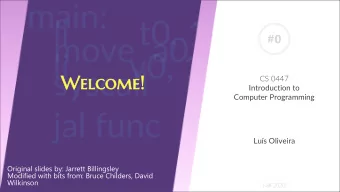 Welcom  We  lcome!  CS 0447  Introduction to  Computer Programming  Lus Oliveira  Original slides