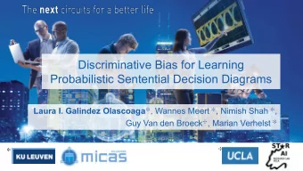 Discriminative Bias for Learning  Probabilistic Sentential Decision Diagrams Laura I. Galindez