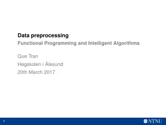 Data preprocessing  Functional Programming and Intelligent Algorithms  Que Tran  Hgskolen i