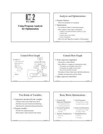 Analysis and Optimizations   Program Analysis  P3 / 2006   Discovers properties of a program
