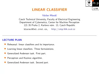 LINEAR CLASSIFIER  V  aclav Hlav  a  c  Czech Technical University, Faculty of Electrical