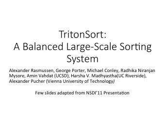 TritonSort:   A Balanced Large-Scale Sor4ng   System  Alexander  Rasmussen,
